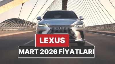 Lexus Fiyatları Mart 2026'da Yeniden Belirlendi! İşte Tüm Detaylar